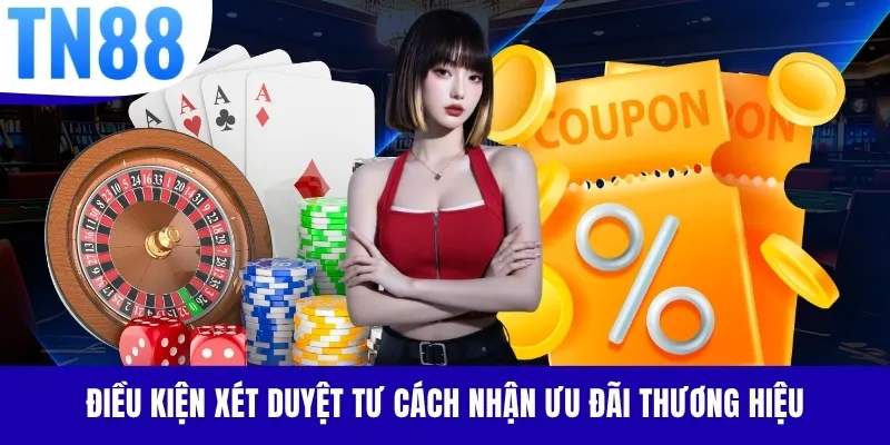 Điều kiện xét duyệt tư cách nhận ưu đãi thương hiệu