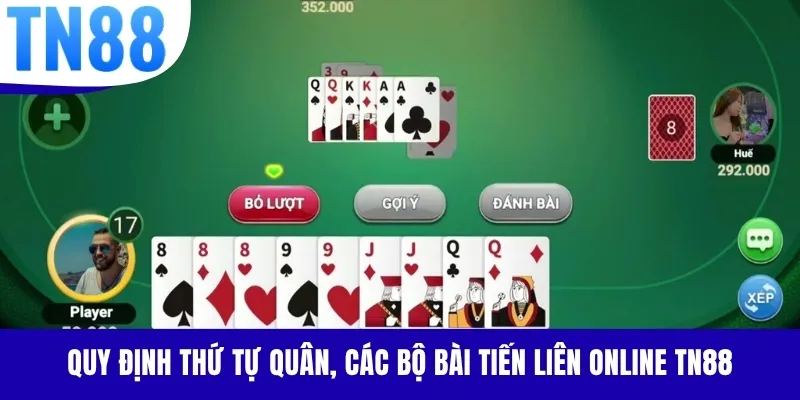 Quy định thứ tự quân, các bộ bài Tiến Liên online TN88