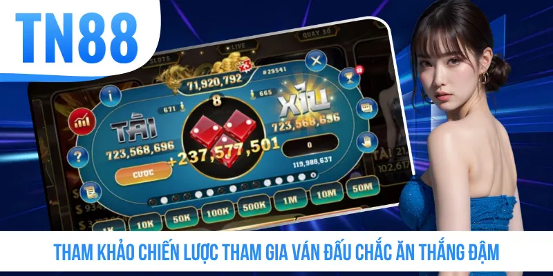 Tham khảo chiến lược tham gia ván đấu chắc ăn thắng đậm