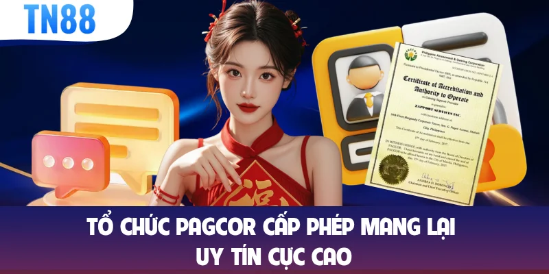 Tổ chức PAGCOR cấp phép mang lại uy tín cực cao